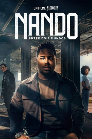 Những Ngả Đường Ước Mơ Nando Giữa Hai Thế Giới / Nando Entre Dois Mundos: Um Filme Sintonia